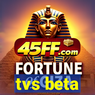 tvs beta